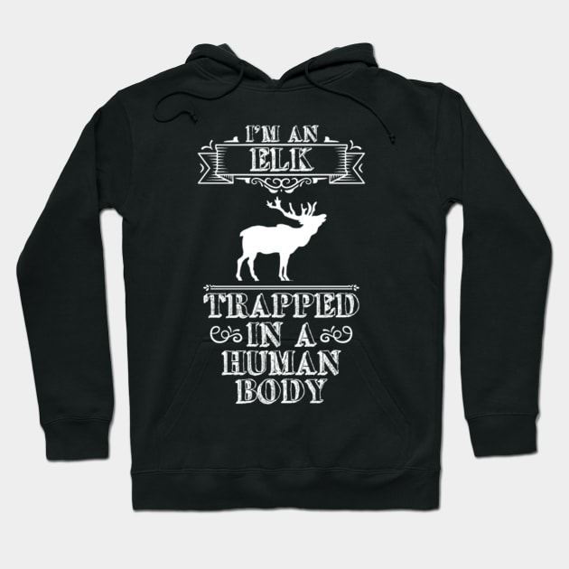 I am Elk trapped in a Human Body T-Shirt Hoodie by fioruna25